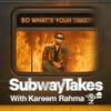 undefined SubwayTakes with Kareem Rahma