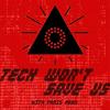 undefined Tech Won't Save Us