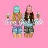 undefined TEEN GIRL TALK