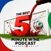 undefined The Best 5 Minute Wine Podcast