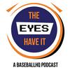 undefined The Eyes Have It - A BaseballHQ Prospect Podcast
