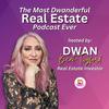 undefined The Most Dwanderful Real Estate Podcast Ever!