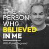 undefined The Person Who Believed In Me with David Begnaud