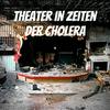 undefined Theater in Zeiten der Cholera