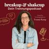 undefined breakup & shakeup, Dein Trennungspodcast