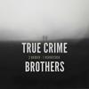 undefined True Crime Brothers
