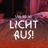 undefined Um 10 ist Licht aus!