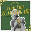 undefined Vom Fiat zum Ferrari - Podcast