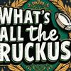 undefined What’s All The Ruckus?