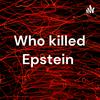 undefined Who killed Epstein