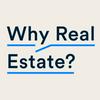 undefined Why Real Estate?
