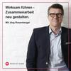 undefined Wirksam führen - Zusammenarbeit neu gestalten. Mit Jörg Rosenberger