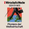 undefined WiWo History | Pioniere der Weltwirtschaft