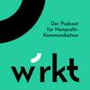 undefined wrkt - Der Podcast für Nonprofit-Kommunikation