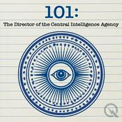 Podcast 101 - The Director of the Central Intelligence Agency