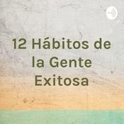 Podcast 12 Hábitos de la Gente Exitosa