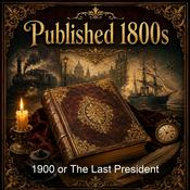 Podcast 1900 or The Last President
