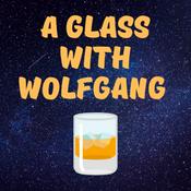 Podcast A Glass with Wolfgang