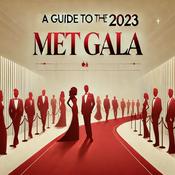 Podcast A Guide to the 2023 Met Gala
