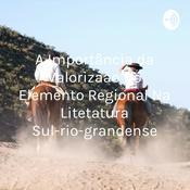 Podcast A Importância da Valorização Do Elemento Regional Na Literatura do Rio Grande do Sul