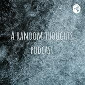 Podcast A random thoughts podcast