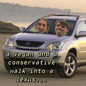 Podcast a vegan and a conservative walk into a lexus...