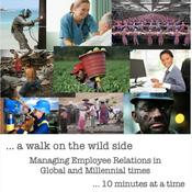 Podcast A Walk On The Wild Side - Managing employee relations in global and millennial times ... 10 minutes at a time