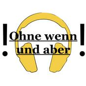 Podcast Ohne wenn und aber