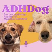 Podcast ADHDog - Der unzuverlässige Podcast für Menschen mit Hund