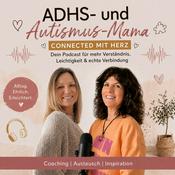 Podcast ADHS- und Autismus-Mama - CONNECTED MIT HERZ