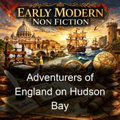 Podcast Adventurers of England on Hudson Bay