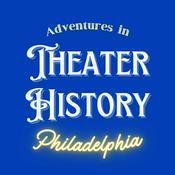 Podcast Adventures in Theater History: Philadelphia