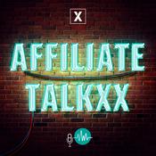 Podcast Affiliate TalkxX – Affiliate Marketing Podcast
