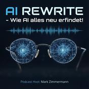 Podcast AI REWRITE - Wie AI alles neu erfindet !
