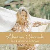 Podcast Akasha-Chronik Seelendialog – Für ein Leben im Einklang mit Allem, was ist