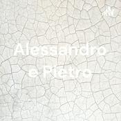 Podcast Alessandro e Pietro