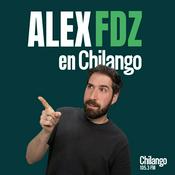 Podcast Alex Fdz en Chilango
