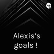 Podcast Alexis’s goals !