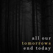 Podcast All Our Tomorrows End Today