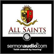 Podcast All Saints Reformed Presbyterian Church