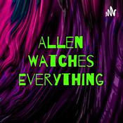 Podcast Allen Watches Everything