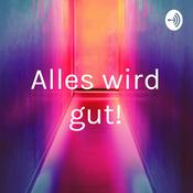 Podcast Alles wird gut!