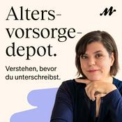 Podcast Altersvorsorgedepot. Verstehen, bevor du unterschreibst.