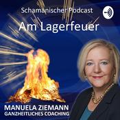 Podcast Am Lagerfeuer - schamanischer Podcast mit Manuela Ziemann
