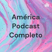 Podcast América Podcast Completo