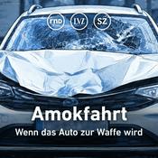 Podcast Amokfahrt. Wenn das Auto zur Waffe wird
