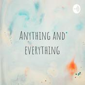 Podcast Anything and everything