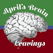 Podcast April's Brain Leavings