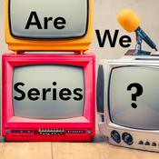 Podcast Are we Series?