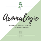Podcast Aromalogie - Wellness & Erfüllung mit ätherischen Ölen